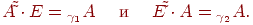 {{A}}\tilde \tilde \cdot {{E}} = _{\gamma _{{1}} }
{{A}}\;\quad {{\t{\char232}}}\quad \;E\tilde \tilde \cdot {{A}} = _{\gamma
_{{2}} } {{A}}{{.}}