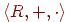 \left\langle R,+,\cdot\right\rangle