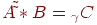 \(A\tilde \tilde  * B = _\gamma  C\)