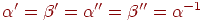 \(\alpha ' = \beta ' = \alpha
'' = \beta '' = \alpha ^{ - 1}\)