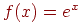 f(x)=e^{x}