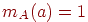 m_{A}(a)=1