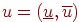 \(u = (\underline u ,\overline u )\)