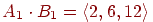 A_{1}\cdot B_{1}=\langle2,6,12\rangle