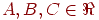 A, B,
C\in\Re