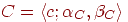 C=\langle c;  \alpha_{C}, 
\beta_{C}\rangle