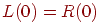 L(0)=R(0)