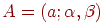 A = (a;  \alpha,\beta )