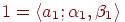 1 = \langle a_{1};  \alpha_{1}, 
\beta_{1}\rangle