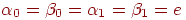 \alpha_{0} =  \beta_{0} = 
\alpha_{1} =  \beta_{1} = e