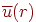 \(\overline u (r)\)