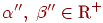 \(\alpha '',\;\beta
'' \in {\text{R}}^ +\)
