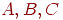 A, B, C