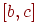 [b, c]
